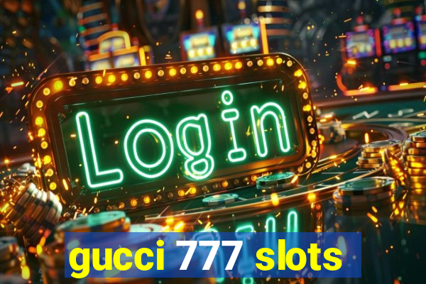 gucci 777 slots